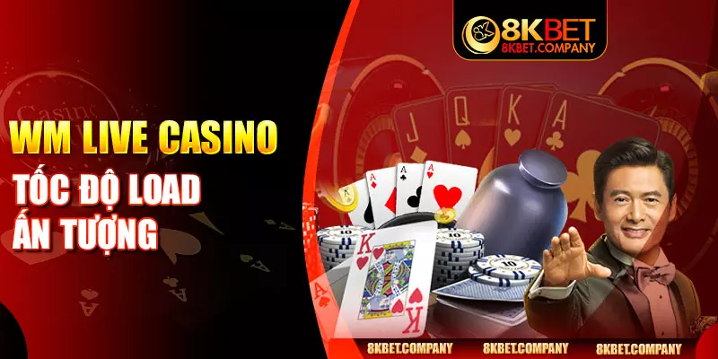 WM Live Casino tốc độ load ấn tượng