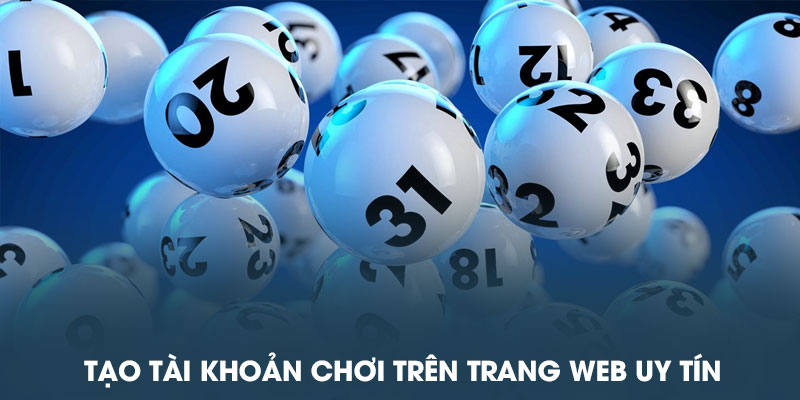 Tạo tài khoản chơi trên trang web uy tín