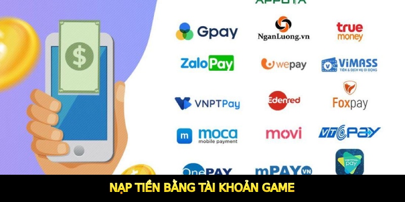 Nạp tiền bằng tài khoản game