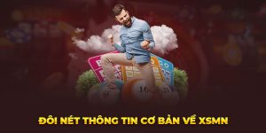 Đôi nét thông tin cơ bản về XSMN 