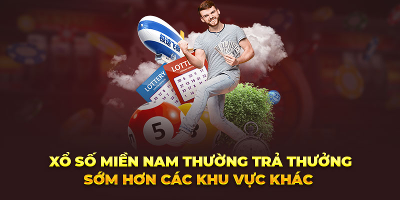 Xổ số miền Nam thường trả thưởng sớm hơn các khu vực khác 