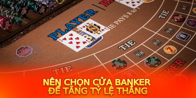 Nên chọn cửa Banker để tăng tỷ lệ thắng