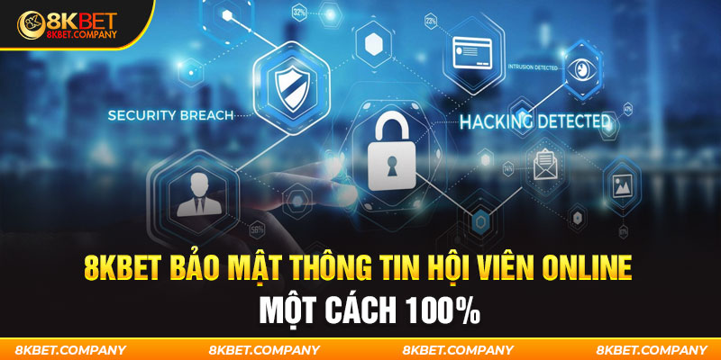 8kbet bảo mật thông tin hội viên online một cách 100%