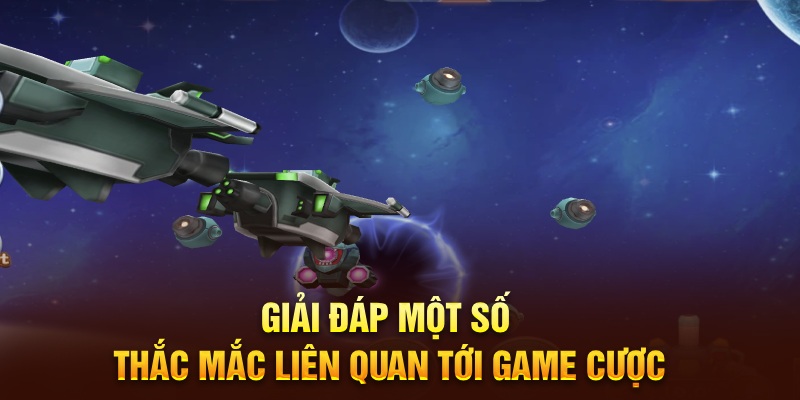 Giải đáp một số thắc mắc liên quan tới game cược