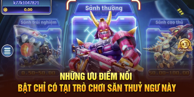 Những ưu điểm nổi bật chỉ có tại trò chơi săn thuỷ ngư này