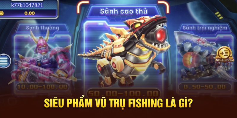 Siêu phẩm vũ trụ fishing là gì?